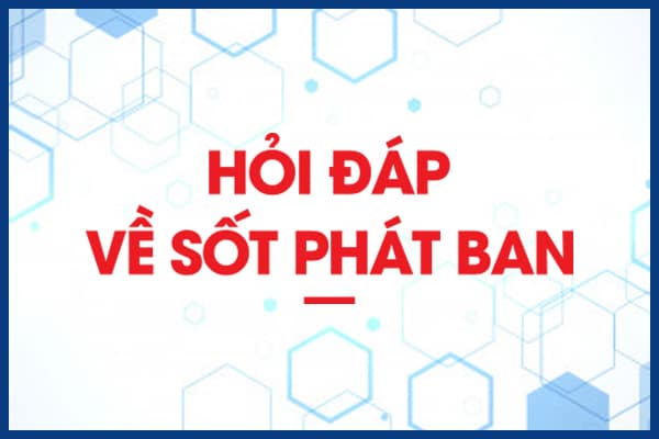 hoi dap ve sot phat ban o tre