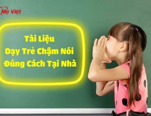 Làm Gì Khi Trẻ Chậm Nói? Tài Liệu Dạy Trẻ Chậm Nói Đúng Cách Tại Nhà