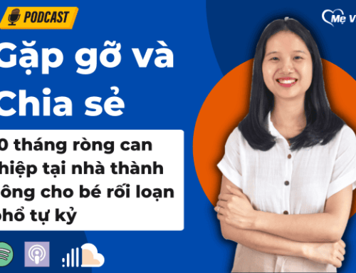 10 tháng ròng can thiệp tại nhà thành công cho bé rối loạn phổ tự kỷ