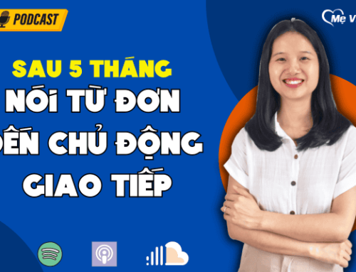 5 tháng mẹ dạy con chậm nói từ nói TỪ ĐƠN đến CHỦ ĐỘNG GIAO TIẾP