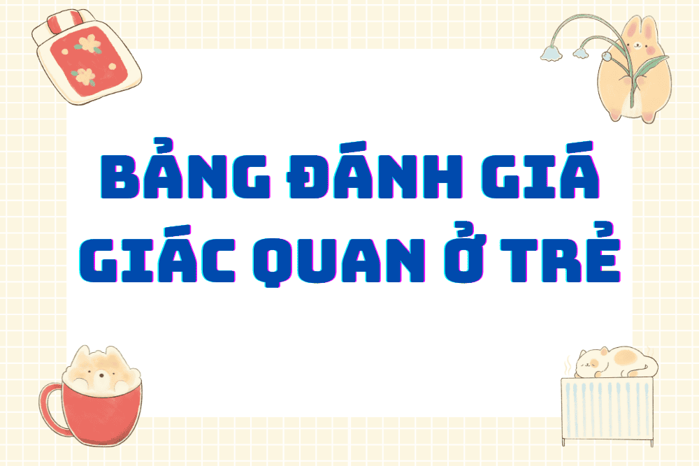 Bảng đánh giá các vấn đề giác quan ở trẻ